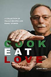 Cook. Eat. Love by Lenny Ricci