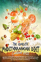 The Complete Mediterranean Diet Cookbook 2021 by Jean Dichènt