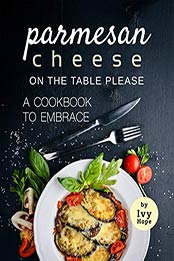 Parmesan Cheese on The Table Please by Ivy Hope 