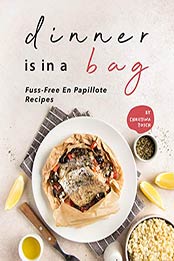 Dinner is in a Bag by Christina Tosch
