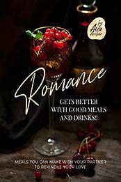 Romance Gets Better with Good Meals and Drinks by Ava Archer [EPUB: B08X4BQXPQ]