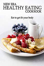 New Era Healthy Eating Cookbook by Delay Miracle