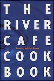 The River Cafe Cookbook by Ruth Rogers