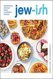 Jew-ish: A Cookbook by Jake Cohen