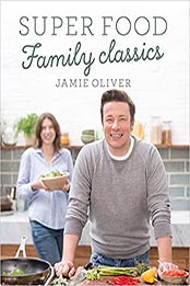 Super Food Family Classics by J. Oliver