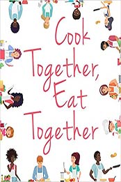 Cook Together, Eat Together by University of Kentucky Cooperative Extension Service Family and Consumer Sciences Extension