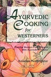 Ayurvedic Cooking for Westerners by Amadea Morningstar