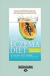 The Eczema Diet Eczema-Safe Food To Stop by Karen Fischer [PDF:1459679784 ]