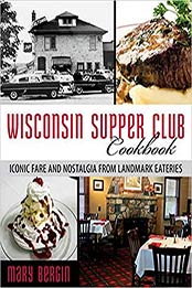 Wisconsin Supper Club Cookbook by Mary Bergin
