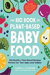 The Big Book of Plant-Based Baby Food by Tamika L Gardner [EPUB:1507214499 ]