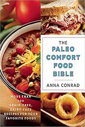 The Paleo Comfort Food Bible by Anna Conrad
