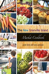 The New Granville Island Market Cookbook by Carol Jensson