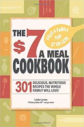 The $7 Meals Cookbook by Linda Larsen