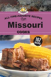All Time Favorite Recipes from Missouri Cooks by Gooseberry Patch [PDF:1620933977 ]