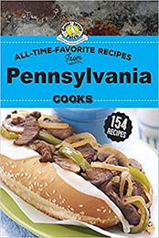 All Time Favorite Recipes from Pennsylvania Cooks by Gooseberry Patch [PDF:1620933993 ]
