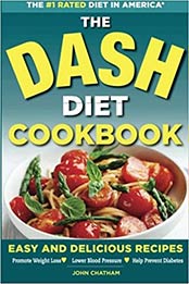 The Dash Diet Cookbook by John Chatham