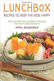 Lunchbox Recipes to Keep the Kids Happy by April Blomgren [EPUB:1978340079 ]
