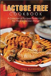 Lactose Free Cookbook by April Blomgren