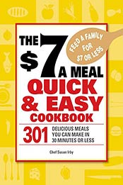 The $7 a Meal Quick and Easy Cookbook by Chef Susan Irby
