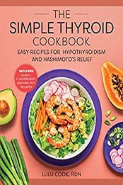 The Simple Thyroid Cookbook by Lulu Cook RDN