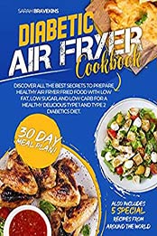 DIABETIC AIR FRYER COOKBOOK by Sarah Bravekins [EPUB:B08XK1MRR8 ]