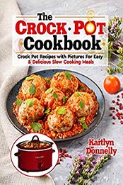 The CROCKPOT Cookbook by Kaitlyn Donnelly