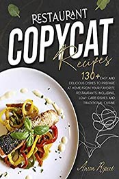 Restaurant Copycat Recipes by Aaron Ripert