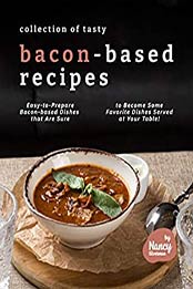 Collection of Tasty Bacon-Based Recipes by Nancy Silverman