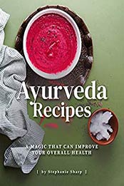 Ayurveda Recipes by Stephanie Sharp [EPUB:B08XQ84X5M ]