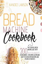 BREAD MACHINE COOKBOOK by Kandice Lawson