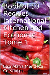 Book of 50 Recipes International Kitchen and Economic by Elsa M Mendoza Cervantes
