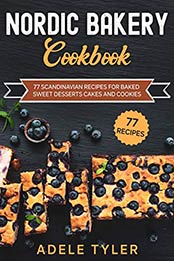 Nordic Bakery Cookbook by Adele Tyler [EPUB:B08YFNRGJL ]