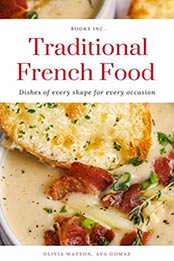 Traditional French Food Recipes by Olivia Watson [EPUB:B08YJGJVTN ]