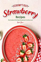 Scrumptious Strawberry Recipes by Heston Brown