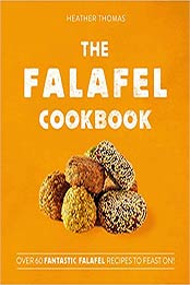 The Falafel Cookbook by Heather Thomas