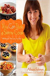You Can Trust a Skinny Cook by Allison Fishman