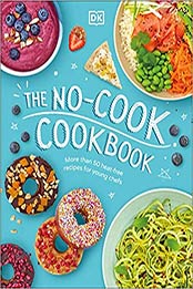 The No-Cook Cookbook by DK