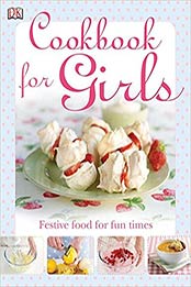 The Cookbook for Girls by DK