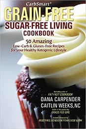 CarbSmart Grain-Free, Sugar-Free Living Cookbook by Dana Carpender