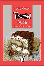 Tiramisu Recipes from Italian Friends and Family by Martina Munzittu