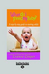 What Do I Feed My Baby? by Leanne Cooper