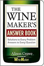The Wine Maker's Answer Book by Alison Crowe