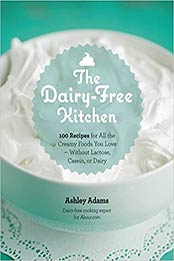 The Dairy-Free Kitchen by Ashley Adams