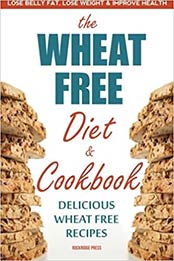 The Wheat Free Diet & Cookbook by Rockridge Press