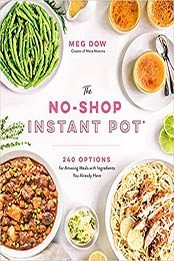 The No-Shop Instant Pot® by Meg Dow