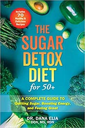 The Sugar Detox Diet for 50+ by Dr. Dana Elia [EPUB:1646041496 ]