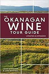 The Okanagan Wine Tour Guide by John Schreiner