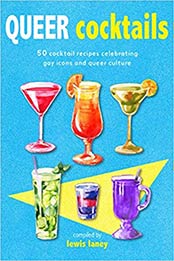 Queer Cocktails by Lewis Laney