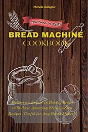 The New 'n Tasty Bread Machine Cookbook by Michelle Gallagher