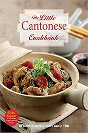 The Little Cantonese Cookbook by Deborah Lowe Kwok Yun